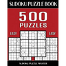Sudoku Puzzle Book 500 Easy Puzzles: No Wasted Puzzles With Only One Level of Difficulty