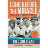 Long Before The Miracle: The Making of the New York Mets