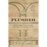 Flushed: How the Plumber Saved Civilization