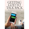 Getting God to Talk Back: Secrets of the Lord's Prayer