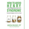 How to Avoid H. E. N. R. Y. Syndrome (High Earner Not Rich Yet): Financial Strategies to Own Your Future