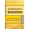 Introduction to Business: A Primer On Basic Business Operations