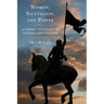 Women, Sainthood, and Power: A Feminist Psychology of Cultural Constructions