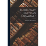Elementary Egyptian Grammar /
