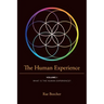 The Human Experience: Volume I What Is the Human Experience?