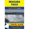 Niagara Falls Travel Guide (Quick Trips Series): Sights, Culture, Food, Shopping & Fun