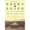 What Brown V. Board of Education Should Have Said: The Nation's Top Legal Experts Rewrite America's Landmark Civil Rights Decision