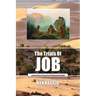 The Trials Of Job: Lessons About How To Face God-Ordained Adversities