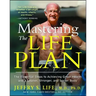 Mastering the Life Plan: The Essential Steps to Achieving Great Health and a Leaner, Stronger, and Sexier Body