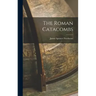 The Roman Catacombs