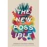 The New Possible: Visions of Our World beyond Crisis