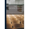 The Art of Teaching School: a Manual of Suggestions for the Use of Teachers and School Authorities ...