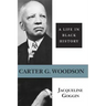 Carter G. Woodson: A Life in Black History