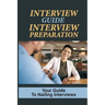 Interview Guide Interview Preparation: Your Guide To Nailing Interviews: Prepare Yourself For A Successful Interview