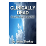 Clinically Dead: I've Seen Heaven and Hell