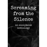 Screaming from the Silence: an anonymous anthology
