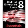 Red Hat Enterprise Linux 8 Essentials: Learn to Install, Administer and Deploy RHEL 8 Systems