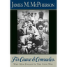 For Cause and Comrades: Why Men Fought in the Civil War