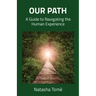 Our Path: A Guide to Navigating the Human Experience