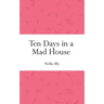 Ten Days in a Mad House