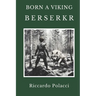 Born a Viking: Berserkr: Second book of the Born a Viking Saga