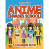 Anime Invades School! (A Coloring Book)