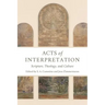 Acts of Interpretation: Scripture, Theology, and Culture