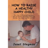 How to Raise a Healthy Happy Child