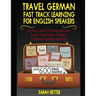 Travel German: Fast Track Learning for English Speakers: The most used 100 words you need to get around when traveling in German spea