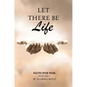 Let There Be Life: Faith Over Fear Vol. I