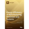 Energy Efficiency of Manufacturing Processes and Systems