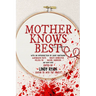 Mother Knows Best: Tales of Homemade Horror