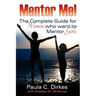 Mentor Me! The Complete Guide for Women Who Want to Mentor Girls