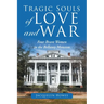 Tragic Souls of Love and War: Four Brave Women in the Bellamy Mansion
