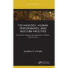 Technology, Human Performance, and Nuclear Facilities: A Systems Engineering Approach to Reduce Human Error