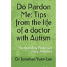 Do Pardon Me: Tips from the life of a doctor with Autism: Foreword by Professor Tony Attwood