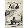 In The End, There Is Only Allah