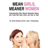 Mean Girls, Meaner Women: Understanding Why Women Backstab, Betray, and Trash-Talk Each Other and How to Heal
