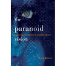 The Paranoid Vision: Deciphering the Mystery of Malevolence