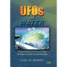 UFOs and Water: Physical Effects of UFOs on Water Through Accounts by Eyewitnesses