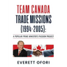 Team Canada Trade Missions (1994-2005): A Popular Prime Minister's Passion Project