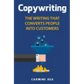Copywriting: The Writing That Converts People Into Customers