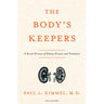 The Body's Keepers: A Social History of Kidney Failure and Its Treatments