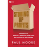 Storing Up Profits: Capitalize on America's Obsession with Stuff by Investing in Self-Storage
