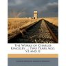 The Works of Charles Kingsley ...: Two Years Ago, V.I and II