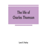 The life of Charles Thomson, secretary of the Continental congress and translator of the Bible from the Greek