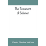 The Testament of Solomon, edited from manuscripts at Mount Athos, Bologna, Holkham Hall, Jerusalem, London, Milan, Paris and Vienna