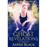 Ghost Revelations: A why choose novel