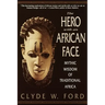 The Hero with an African Face: Mythic Wisdom of Traditional Africa
