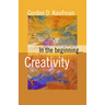 In the Beginning... Creativity